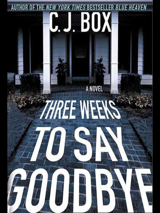 Title details for Three Weeks to Say Goodbye by C.J. Box - Available